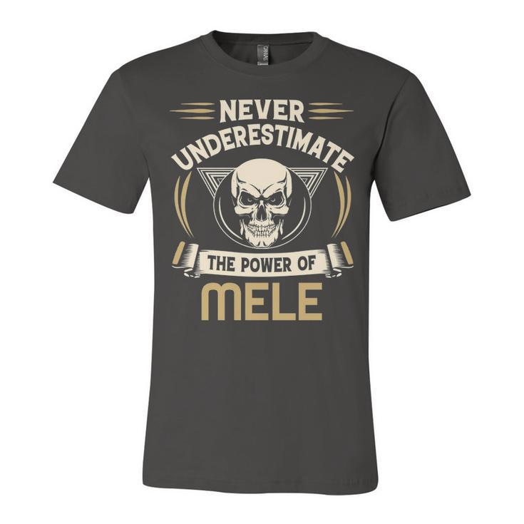 Mele Name Gift   Never Underestimate The Power Of Mele Unisex Jersey Short Sleeve Crewneck Tshirt