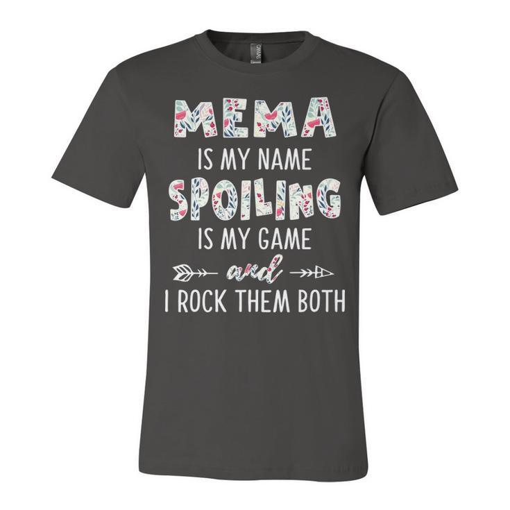 Mema Grandma Gift   Mema Is My Name Spoiling Is My Game Unisex Jersey Short Sleeve Crewneck Tshirt
