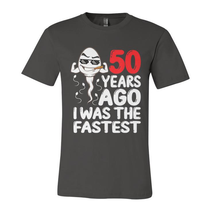 Mens 50Th Birthday Gag Dress 50 Years Ago I Was The Fastest Funny  Unisex Jersey Short Sleeve Crewneck Tshirt