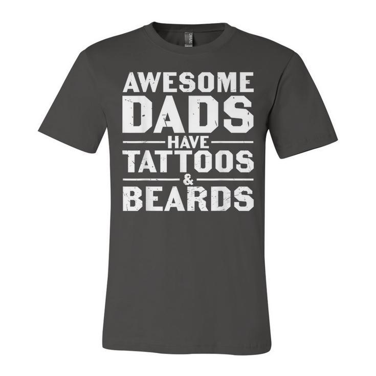 Mens Awesome Dads Have Tattoos And Beards  Fathers Day  V4 Unisex Jersey Short Sleeve Crewneck Tshirt