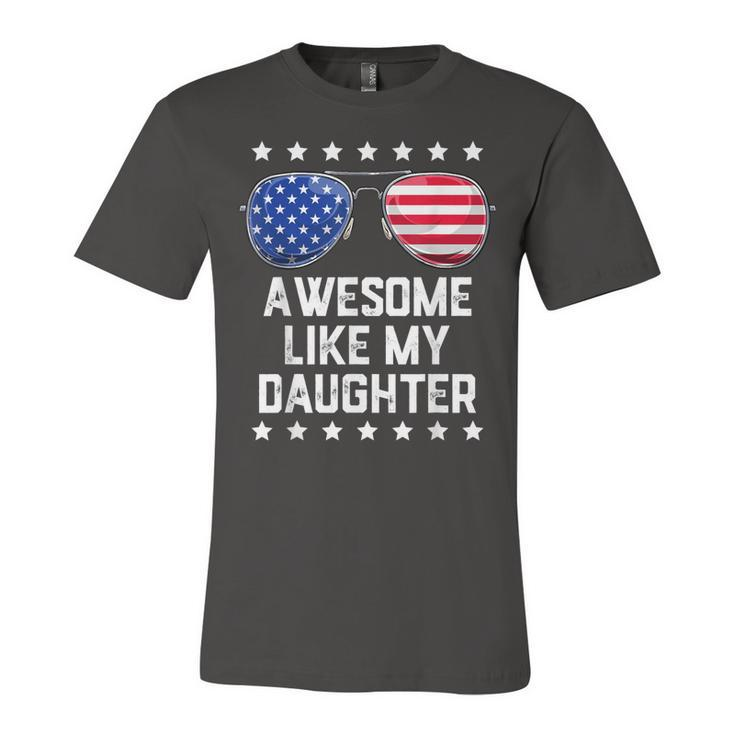 Mens Awesome Like My Daughter Sunglasses 4Th Of July Gift Dad Men  Unisex Jersey Short Sleeve Crewneck Tshirt