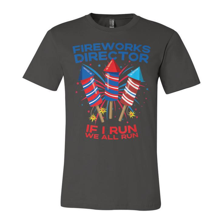 Mens Fireworks Director Funny 4Th Of July If I Run Patriotic  Unisex Jersey Short Sleeve Crewneck Tshirt