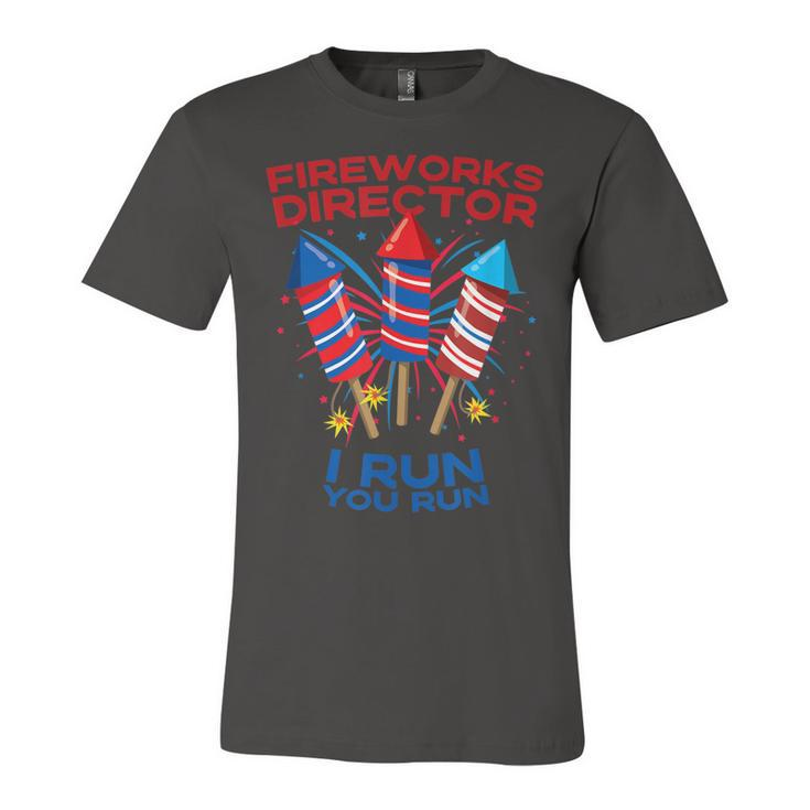 Mens Fireworks Director Funny July 4Th I Run You Run Patriotic  Unisex Jersey Short Sleeve Crewneck Tshirt