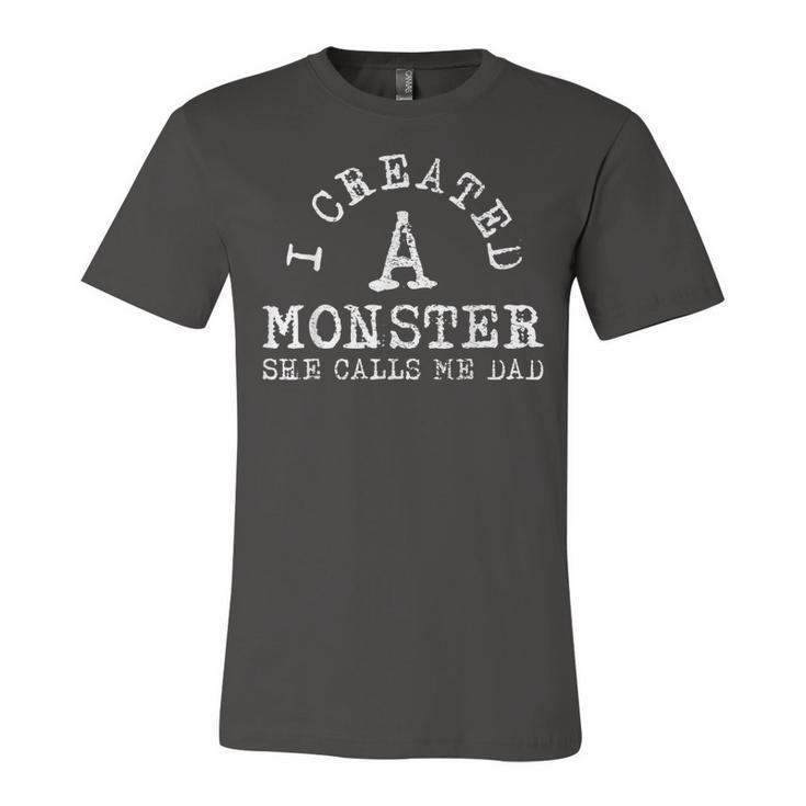 Mens I Created A Monster She Calls Me Dad Kid Children  Unisex Jersey Short Sleeve Crewneck Tshirt