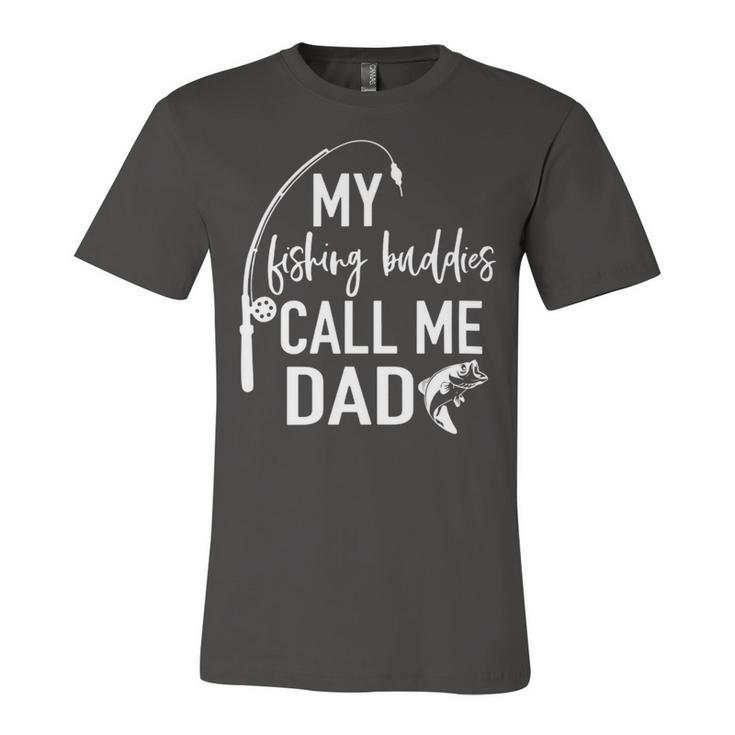 Mens My Fishing Buddy Calls Me Dad Best Fathers Day Gift Unisex Jersey Short Sleeve Crewneck Tshirt