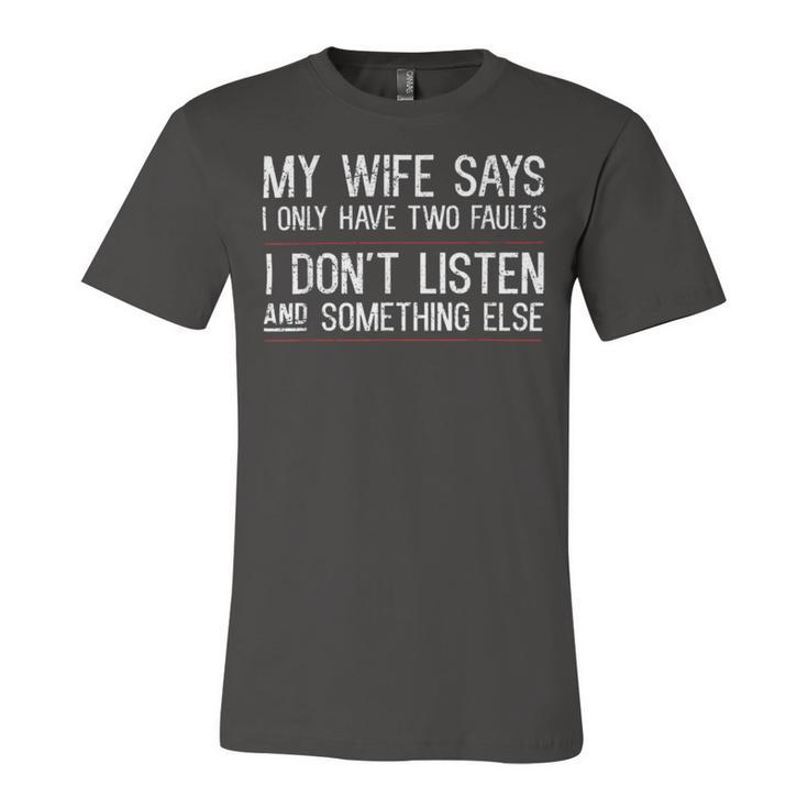 Mens My Wife Says I Only Have Two Faults  369 Trending Shirt Unisex Jersey Short Sleeve Crewneck Tshirt