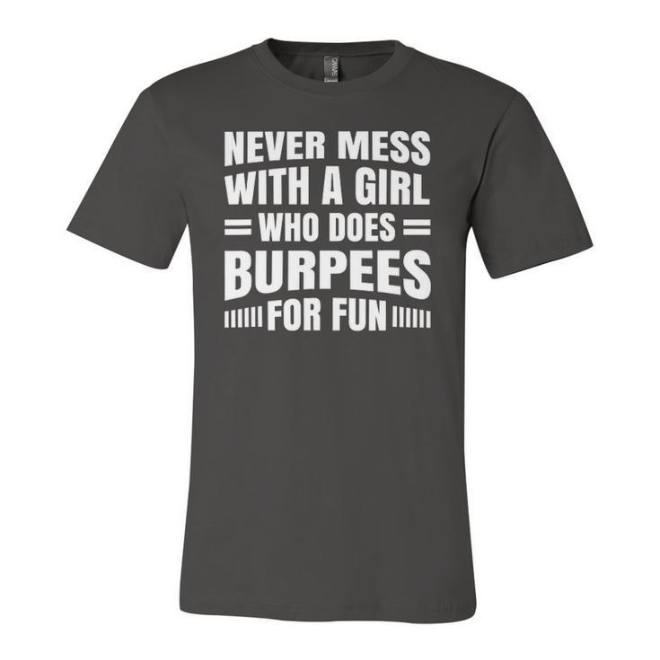 Never Mess With A Girl Who Does Burpees For Fun Jersey T-Shirt
