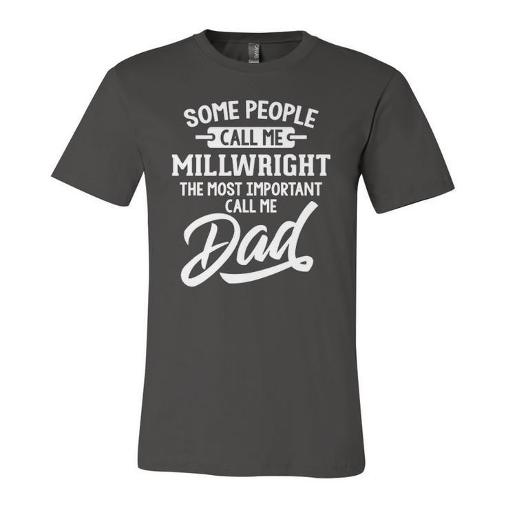Millwright Dad Call Me Dad Jersey T-Shirt
