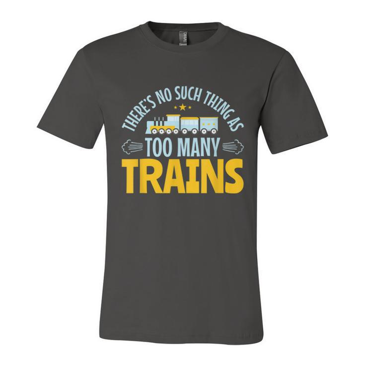 Model Train Lover Too Many Trains Railroad Collector  Unisex Jersey Short Sleeve Crewneck Tshirt