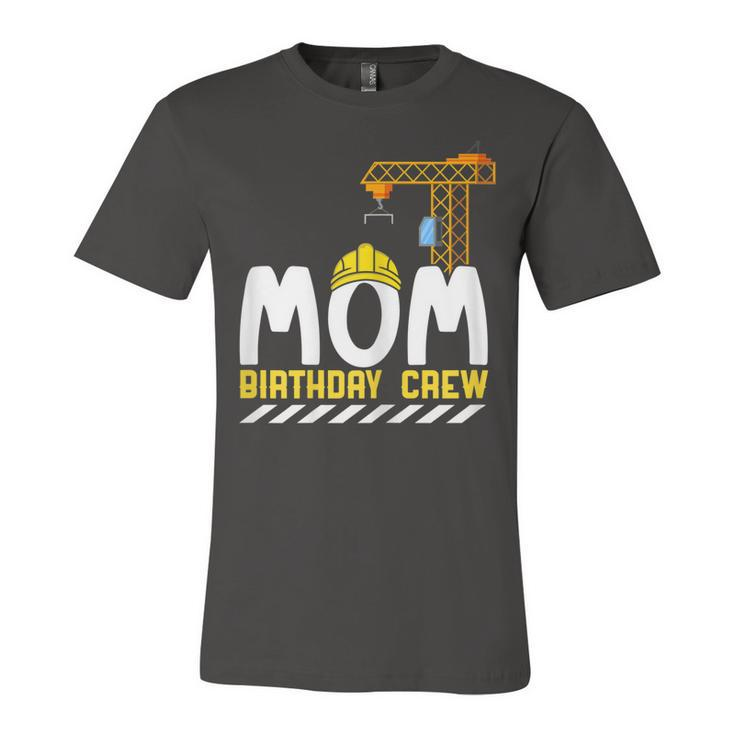 Mom Birthday Crew Construction Birthday Boy  Mommy  Unisex Jersey Short Sleeve Crewneck Tshirt