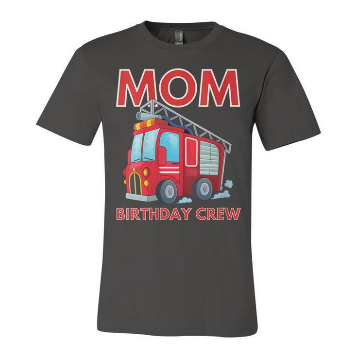 Mom Birthday Crew Fire Truck Fire Engine Firefighter   Unisex Jersey Short Sleeve Crewneck Tshirt