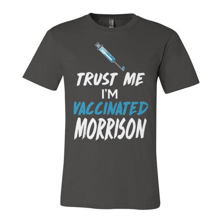 Morrison Name Gift   Trust Me Im Vaccinated Morrison Unisex Jersey Short Sleeve Crewneck Tshirt