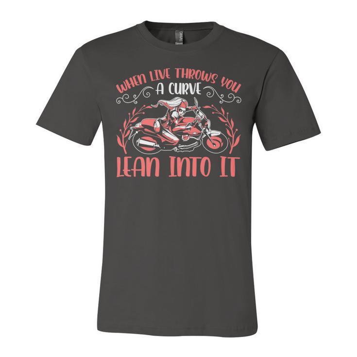 Motorcycle Saying When Live Throws You 474 Shirt Unisex Jersey Short Sleeve Crewneck Tshirt