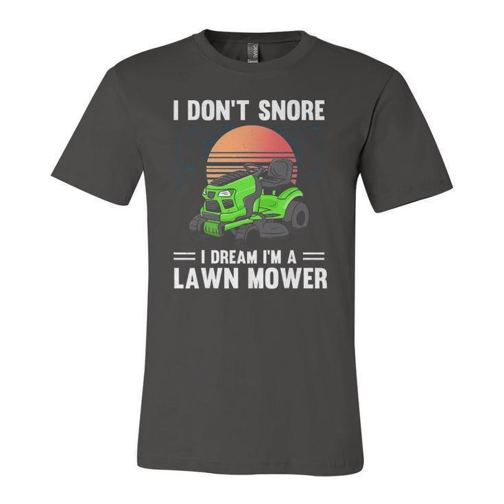 Mowing I Dont Snore I Dream Im A Lawn Mower Jersey T-Shirt