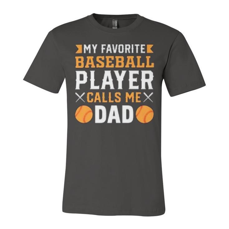 My Favorite Baseball Player Calls Me Dad 819 Trending Shirt Unisex Jersey Short Sleeve Crewneck Tshirt