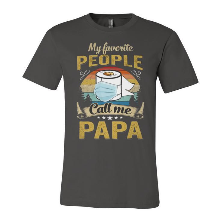 My Favorite People Call Me Papa  529 Trending Shirt Unisex Jersey Short Sleeve Crewneck Tshirt