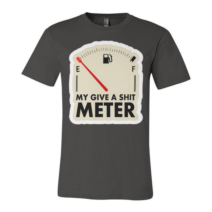 My Give A Shit Meter Is Empty Sarcastic Autocollant 393 Trending Shirt Unisex Jersey Short Sleeve Crewneck Tshirt