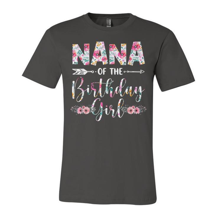Nana Of The Birthday Girl Mom Flower Mothers Day Gift  Unisex Jersey Short Sleeve Crewneck Tshirt