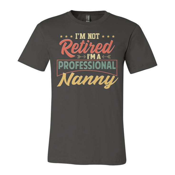 Nanny Grandma Gift   Im A Professional Nanny Unisex Jersey Short Sleeve Crewneck Tshirt