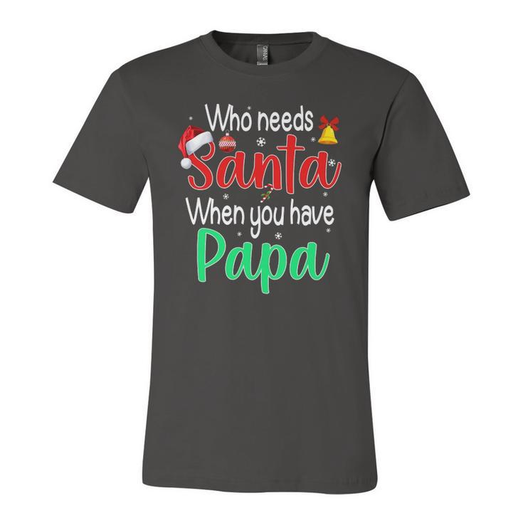 Who Needs Santa When You Have Papa Christmas Jersey T-Shirt