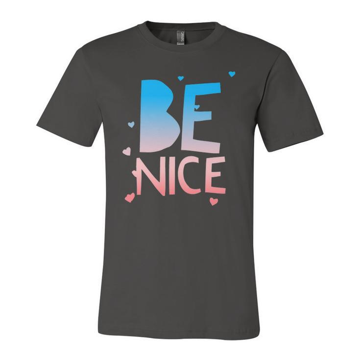 Be Nice Kindness Respect Love Good Vibes Harmony Friendship Jersey T-Shirt