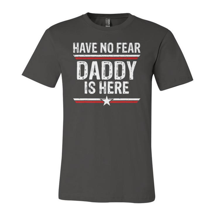 Have No Fear Daddy Is Here Dad Grandpa Papa Jersey T-Shirt