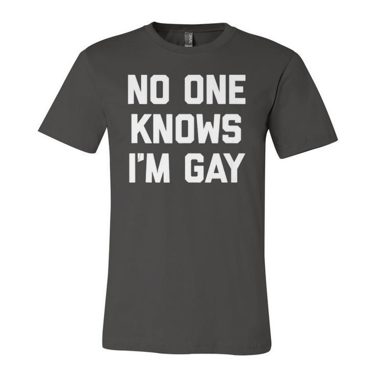 No One Knows Im Gay Saying Cool Gay Pride Gay Jersey T-Shirt