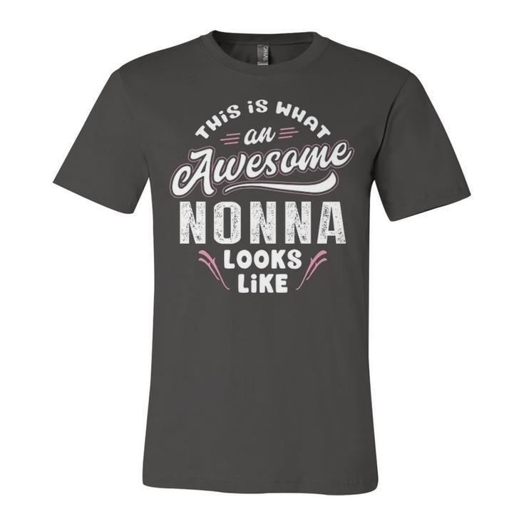 Nonna Grandma Gift   This Is What An Awesome Nonna Looks Like Unisex Jersey Short Sleeve Crewneck Tshirt