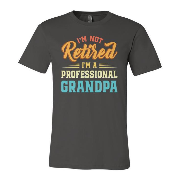 Im Not Retired Im A Professional Grandpa Fathers Day Grandpa Jersey T-Shirt