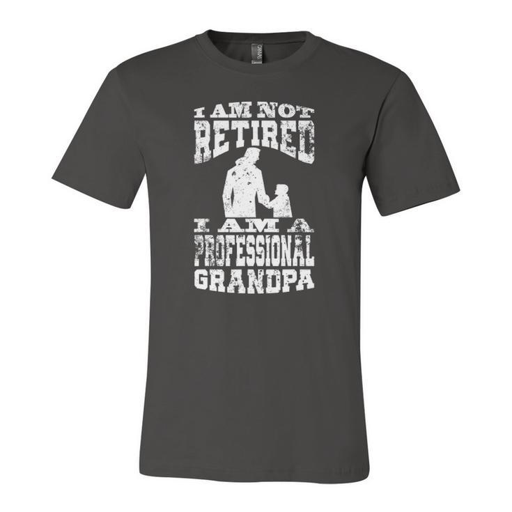 I Am Not Retired I Am A Professional Grandpa Quote Jersey T-Shirt
