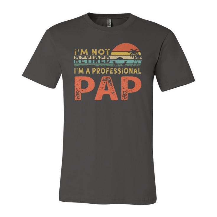 Im Not Retired A Professional Pap Fathers Day Jersey T-Shirt