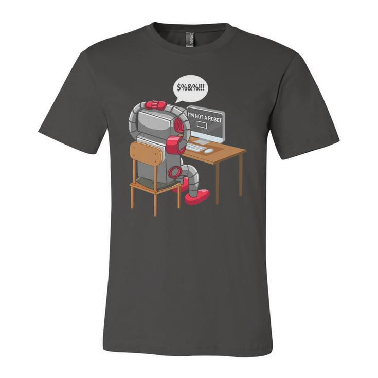 Im Not A Robot Technology Robotic Engineer Internet Jersey T-Shirt