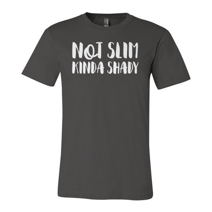 Not Slim Kinda Shady Saying Quote Cute Jersey T-Shirt