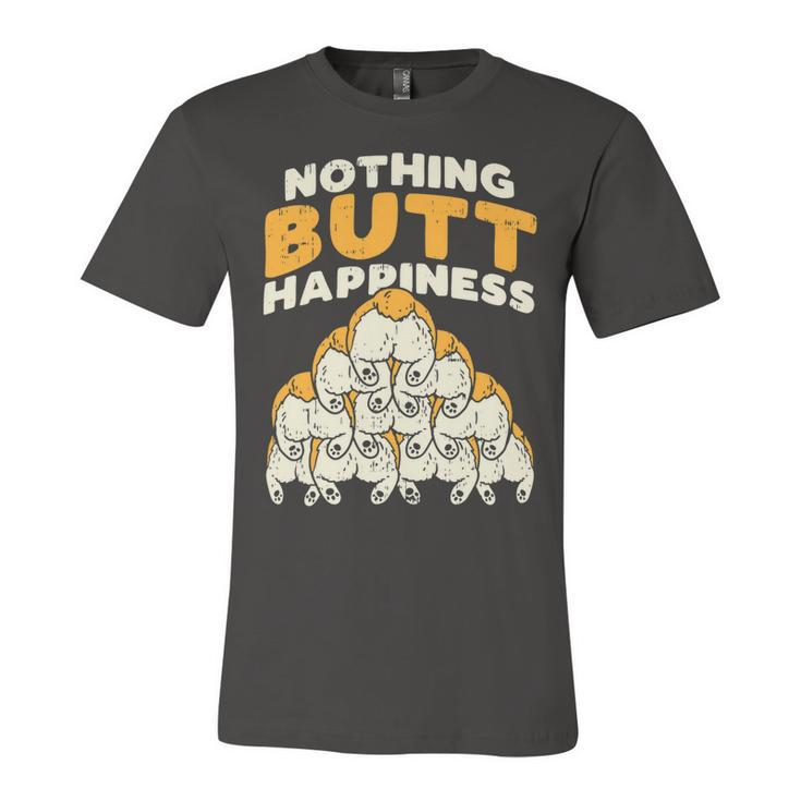 Nothing Butt Happiness Funny Welsh Corgi Dog Pet Lover Gift Unisex Jersey Short Sleeve Crewneck Tshirt