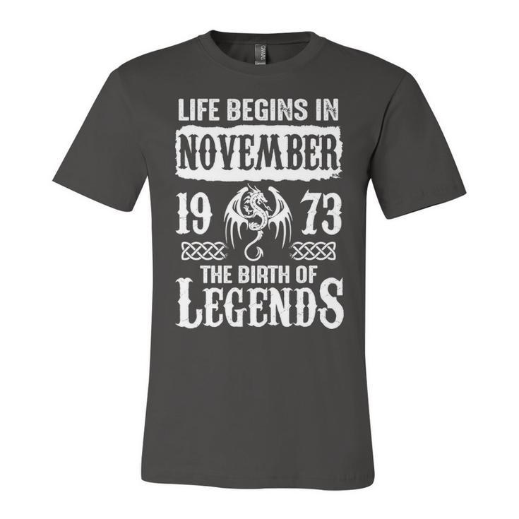 November 1973 Birthday   Life Begins In November 1973 Unisex Jersey Short Sleeve Crewneck Tshirt