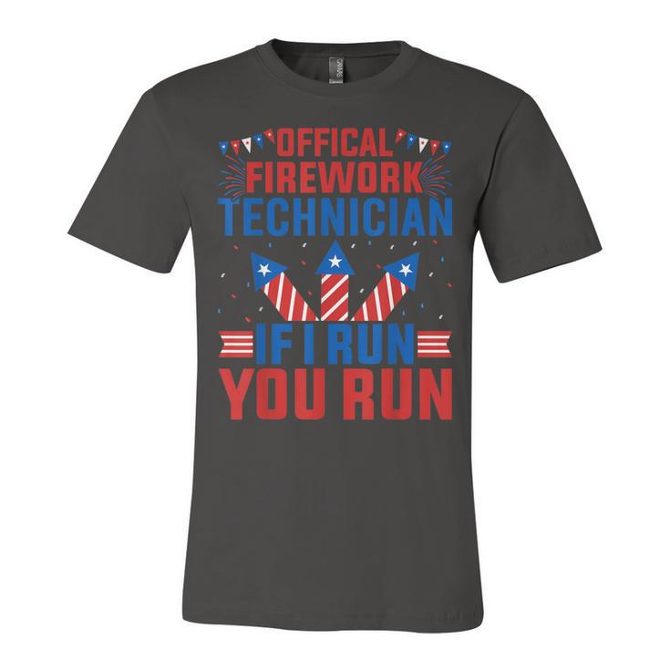Official Firework Technician If I Run You Run 4Th Of July  Unisex Jersey Short Sleeve Crewneck Tshirt