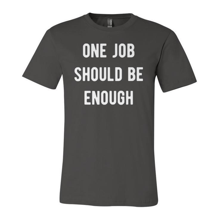 One Job Should Be Enough Union Strike Tee Jersey T-Shirt
