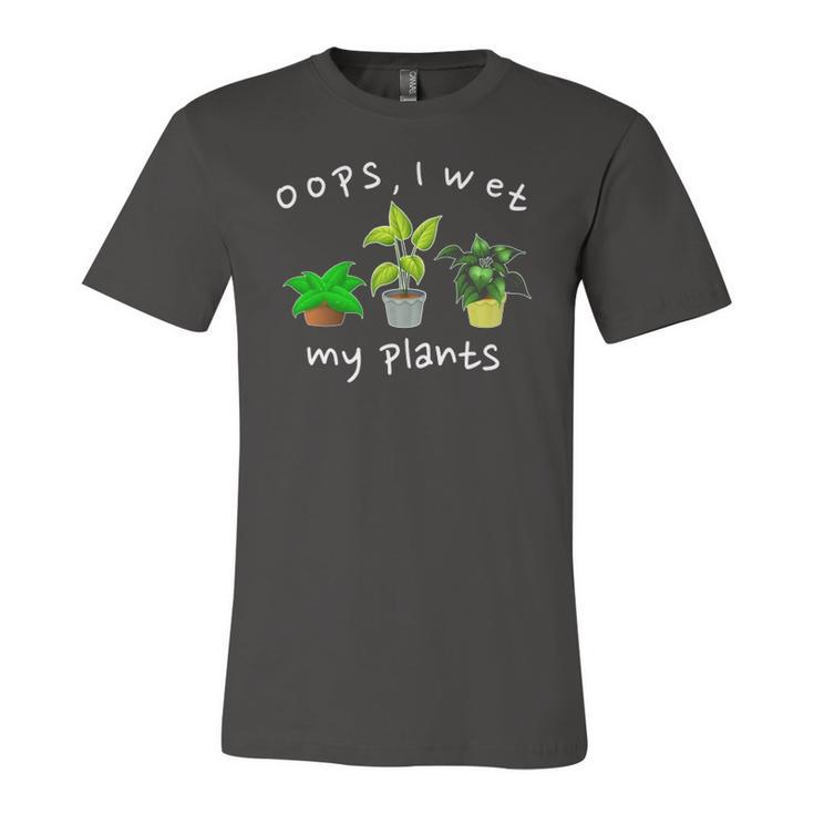 Oops I Wet My Plants Plant Based Joke Gardeners Jersey T-Shirt