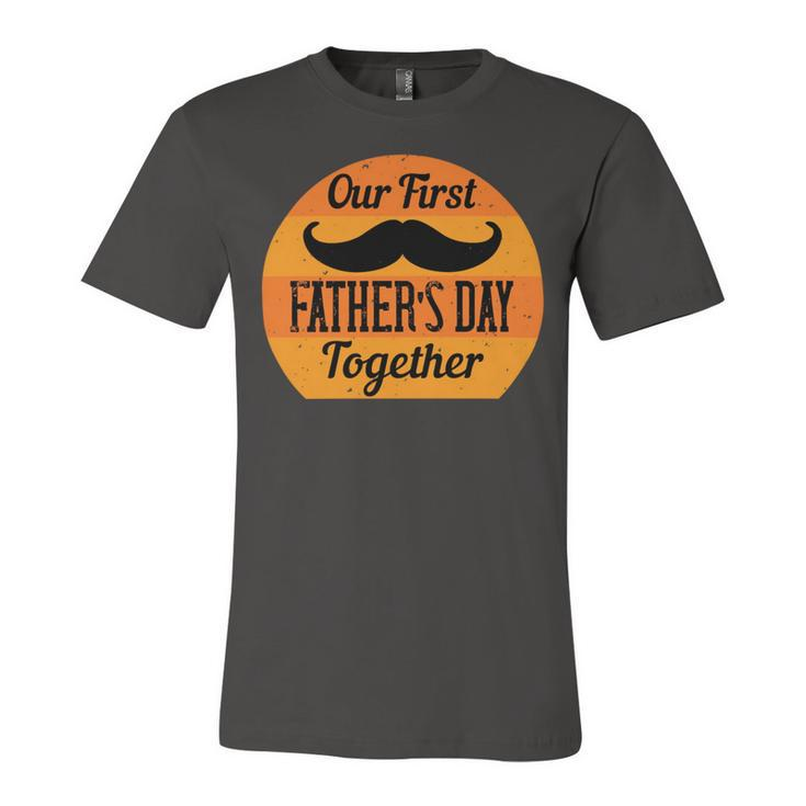 Our First Fathers Day Together Unisex Jersey Short Sleeve Crewneck Tshirt