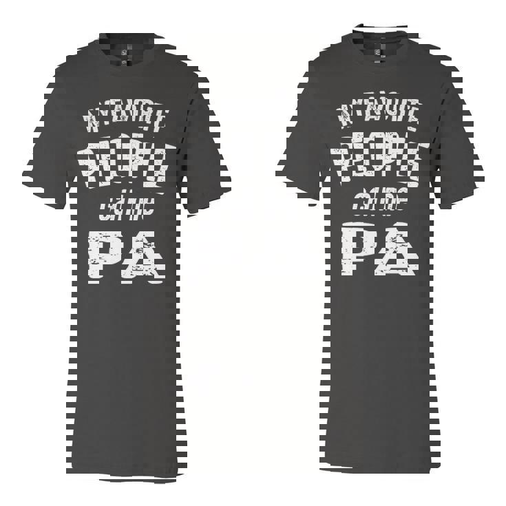 Pa Grandpa Gift   My Favorite People Call Me Pa Unisex Jersey Short Sleeve Crewneck Tshirt