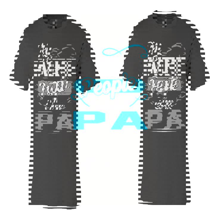 Pa Grandpa Gift   My Favorite People Call Me Pa V2 Unisex Jersey Short Sleeve Crewneck Tshirt