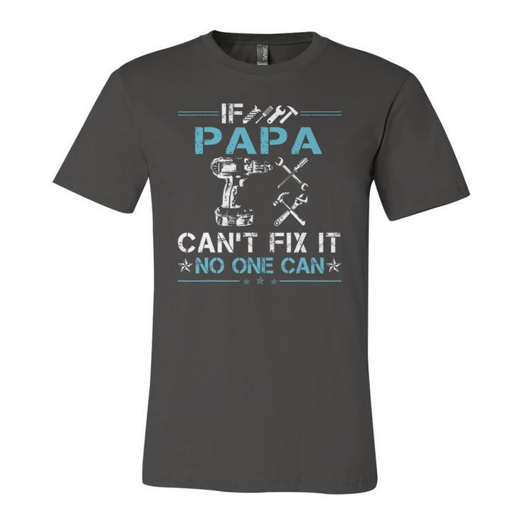 If Papa Cant Fix It No One Can Fathers Day Jersey T-Shirt