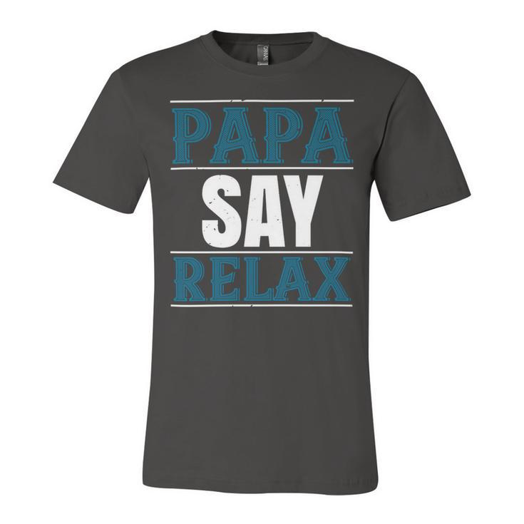 Papa Say Lelax Papa T-Shirt Fathers Day Gift Unisex Jersey Short Sleeve Crewneck Tshirt