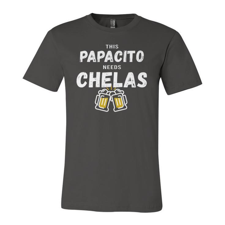 Papacito Needs Chelas Spanish 5 Mayo Mexican Independence Jersey T-Shirt