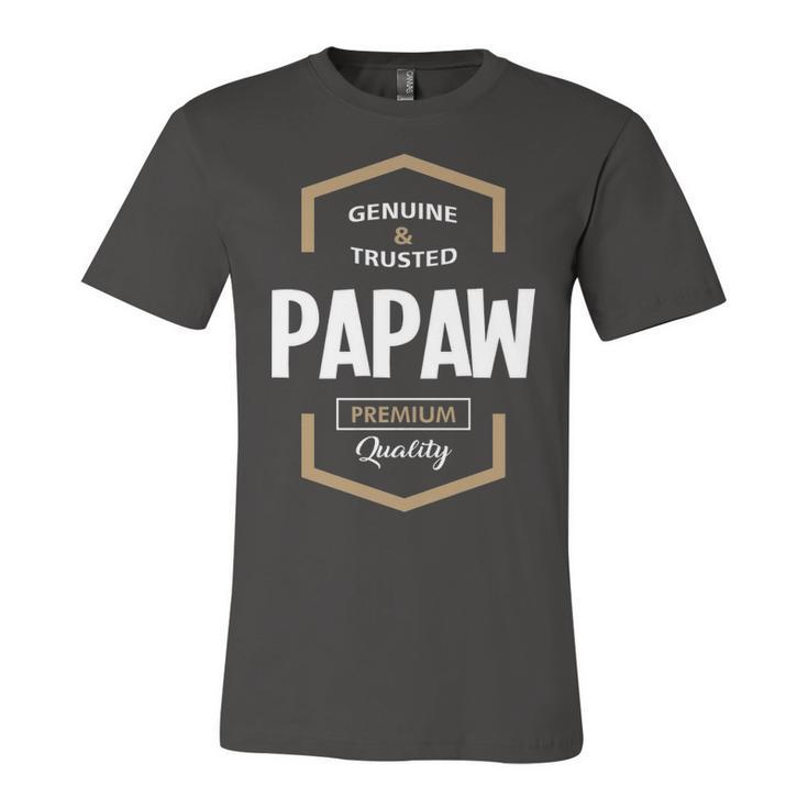 Papaw Grandpa Gift   Genuine Trusted Papaw Premium Quality Unisex Jersey Short Sleeve Crewneck Tshirt