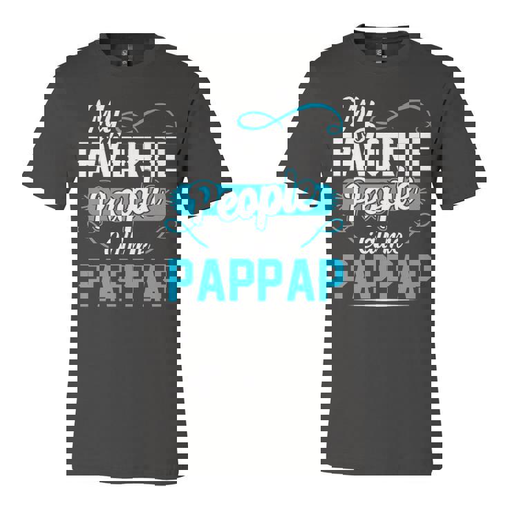 Pappap Grandpa Gift   My Favorite People Call Me Pappap V2 Unisex Jersey Short Sleeve Crewneck Tshirt