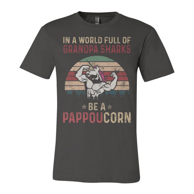 Pappou Grandpa Gift   In A World Full Of Grandpa Sharks Be A Pappoucorn Unisex Jersey Short Sleeve Crewneck Tshirt