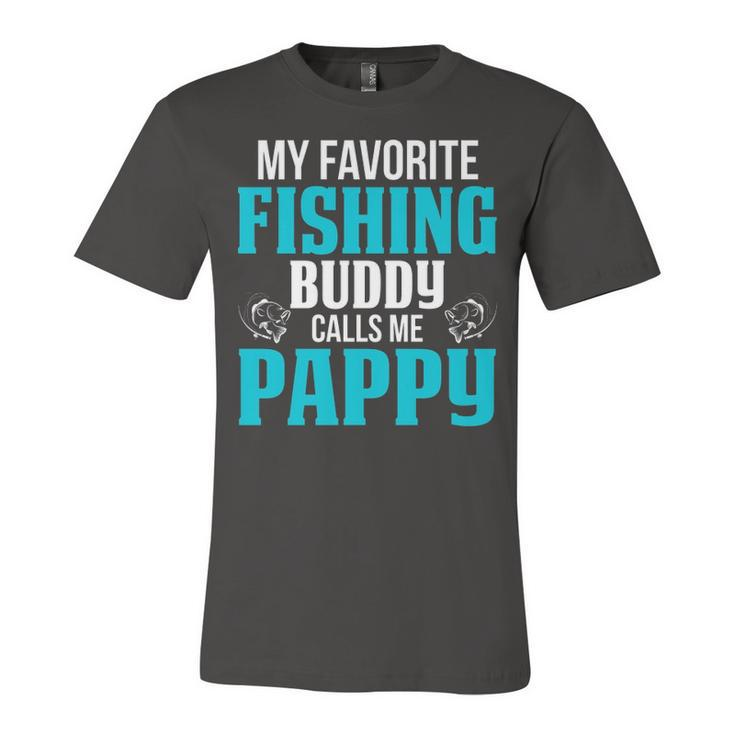 Pappy Grandpa Fishing Gift   My Favorite Fishing Buddy Calls Me Pappy Unisex Jersey Short Sleeve Crewneck Tshirt