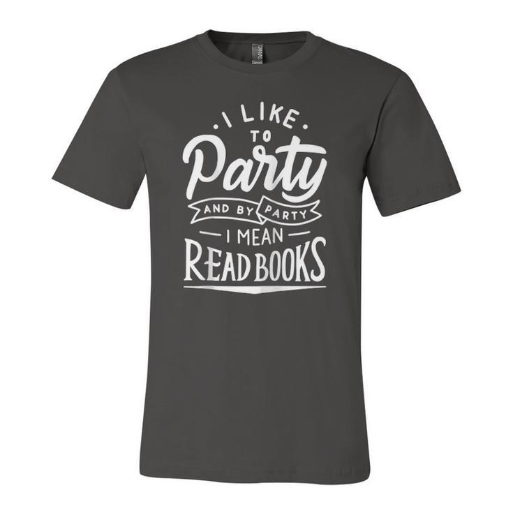 I Like To Party And By Party I Mean Read Books Raglan Baseball Tee Jersey T-Shirt