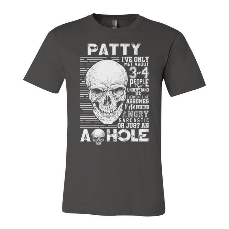 Patty Name Gift   Patty Ive Only Met About 3 Or 4 People Unisex Jersey Short Sleeve Crewneck Tshirt